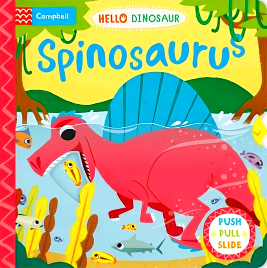 Hello Dinosaur: Spinosaurus (Push, Pull, Slide)