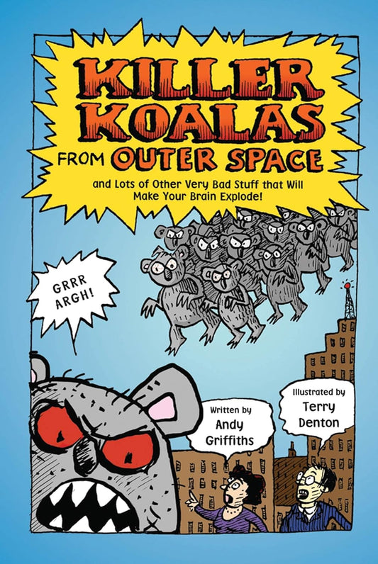 Killer Koalas From Outer Space And Lots Of Other Very Bad Stuff That Will Make Y