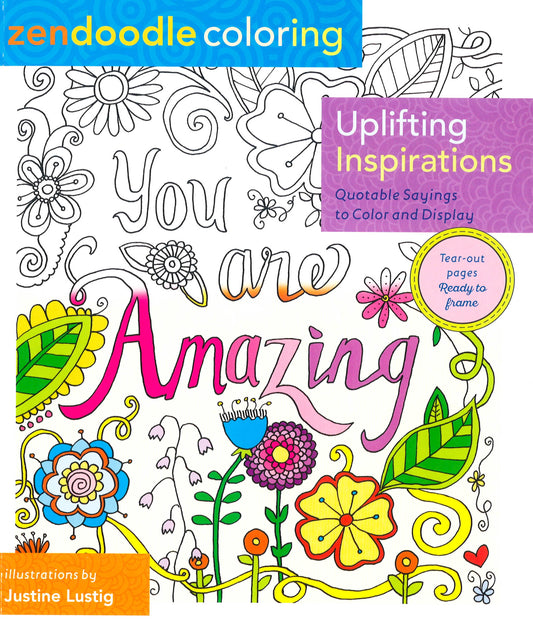 Zendoodle Coloring: Uplifting Inspirations: Quotable Sayings to Color and Display