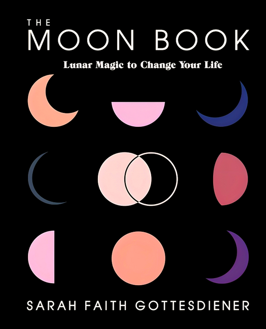The Moon Book: Lunar Magic To Change Your Life