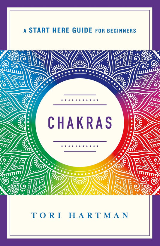 Chakras: A Start Here Guide For Beginners