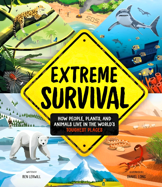 Extreme Survival: How People, Plants, and Animals Live in the World's Toughest Places