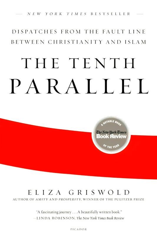 The Tenth Parallel: Dispatches from the Fault Line Between Christianity and Islam