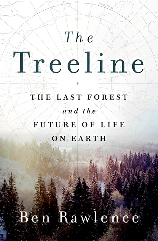 The Treeline: The Last Forest And The Future Of Life On Earth