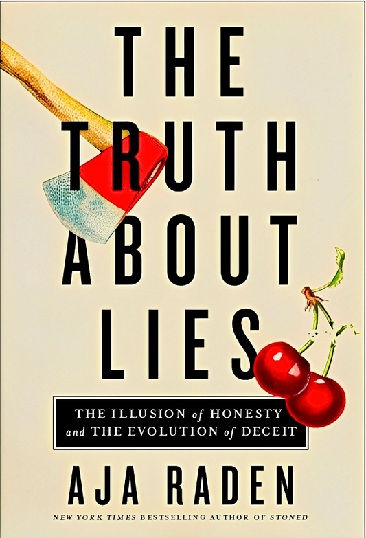 The Truth About Lies: The Illusion Of Honesty And The Evolution Of Deceit