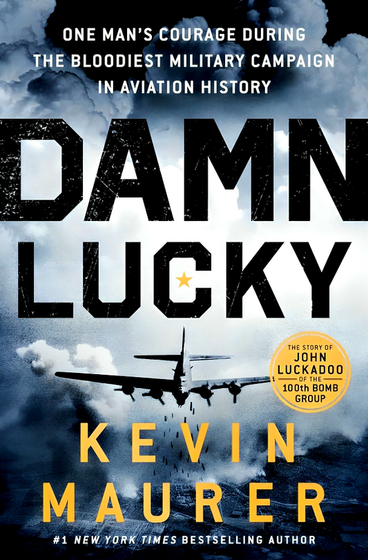Damn Lucky: One Man's Courage During the Bloodiest Military Campaign in Aviation History