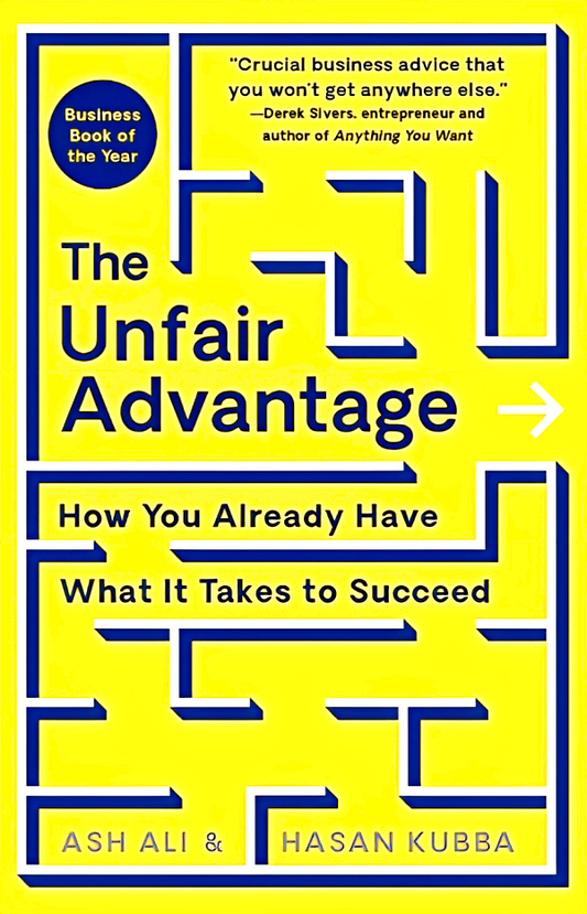 The Unfair Advantage: How You Already Have What It Takes To Succeed