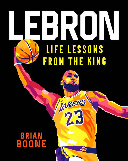 Lebron: Life Lessons From The King