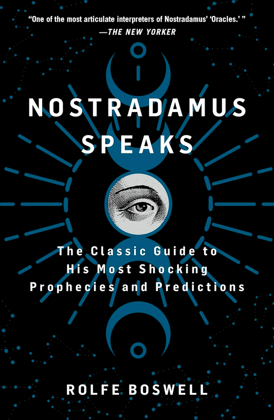 Nostradamus Speaks: The Classic Guide to His Most Shocking Prophecies and Predictions