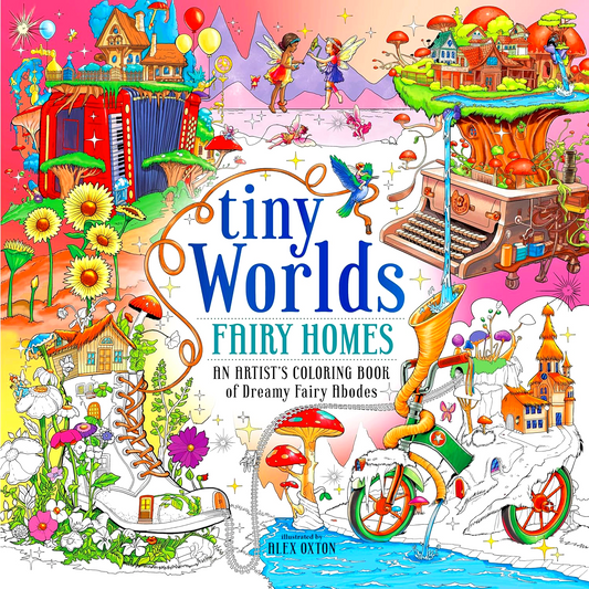 Tiny Worlds: Fairy Homes: An Artist's Coloring Book Of Dreamy Fairy Abodes