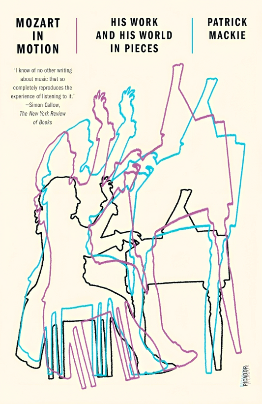 Mozart In Motion: His Work And His World In Pieces