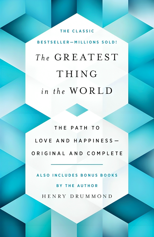 The Greatest Thing in the World: The Path to Love and Happiness--Original and Complete
