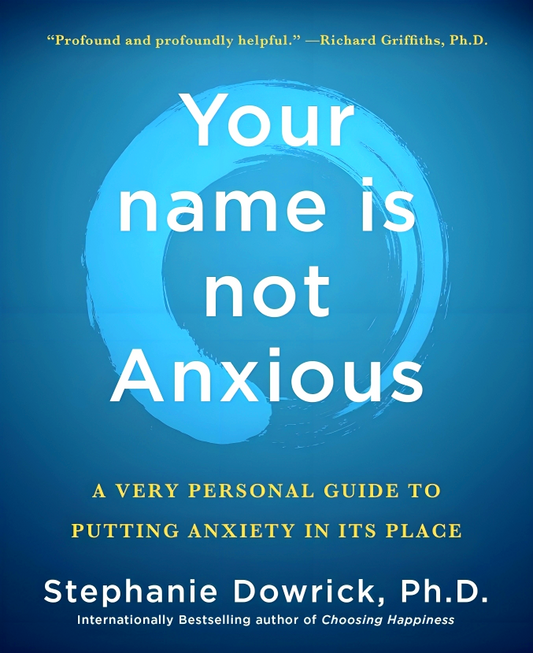 Your Name Is Not Anxious: A Very Personal Guide To Putting Anxiety In Its Place