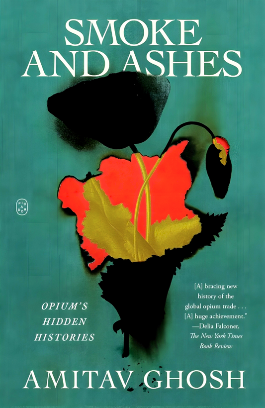 Smoke And Ashes: Opium's Hidden Histories