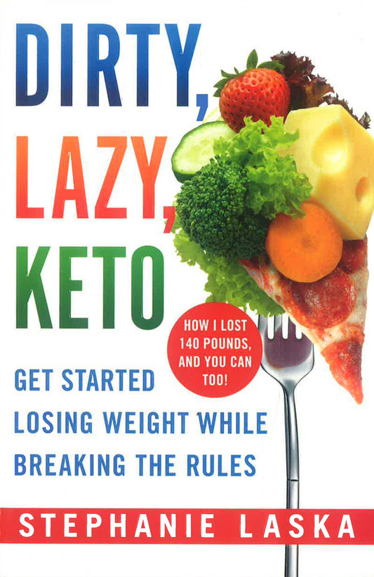 Dirty, Lazy, Keto (Revised And Expanded)