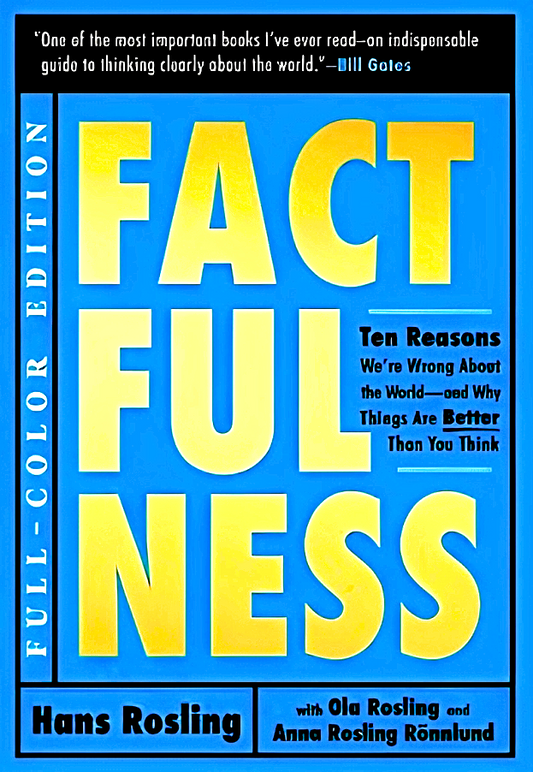 Factfulness Illustrated: Ten Reasons We're Wrong About The World--And Why Things Are Better Than You Think