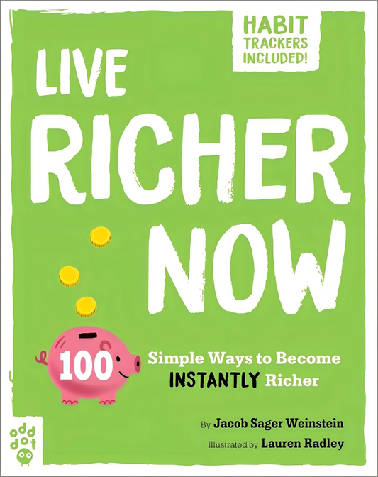 Live Richer Now: 100 Simple Ways To Become Instantly Richer (Be Better Now)