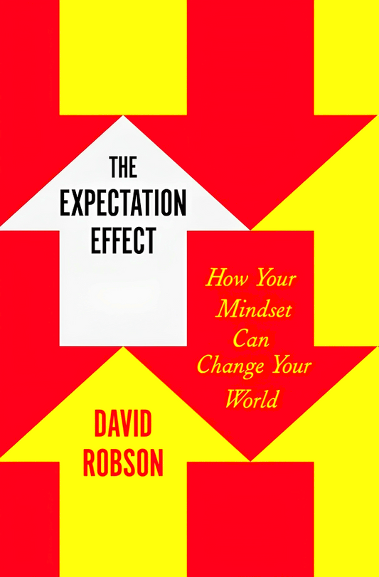 The Expectation Effect: How Your Mindset Can Change Your World