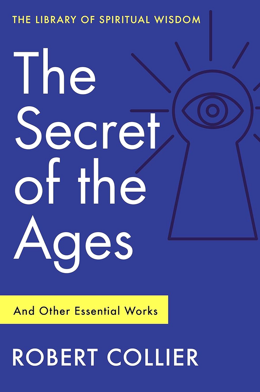 Secret Of The Ages: And Other Essential Works (The Library Of Spiritual Wisdom)