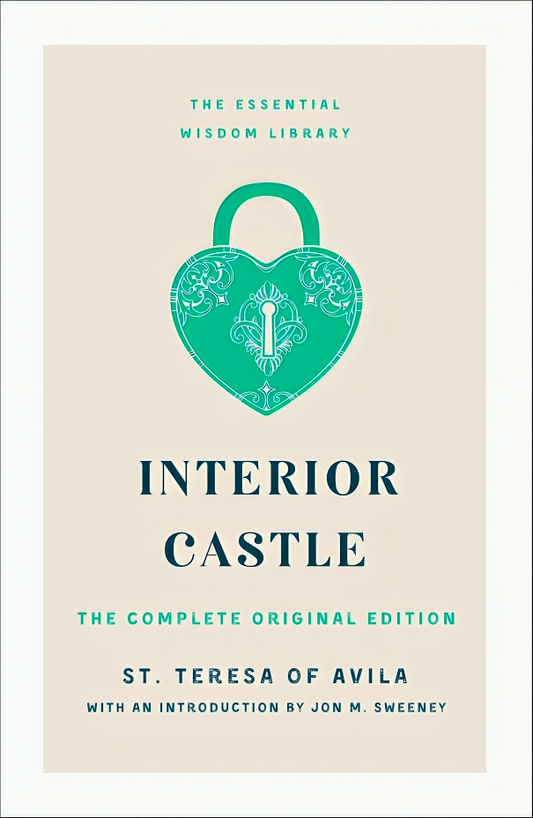 Interior Castle (The Essential Wisdom Library--The Complete Original Edition)