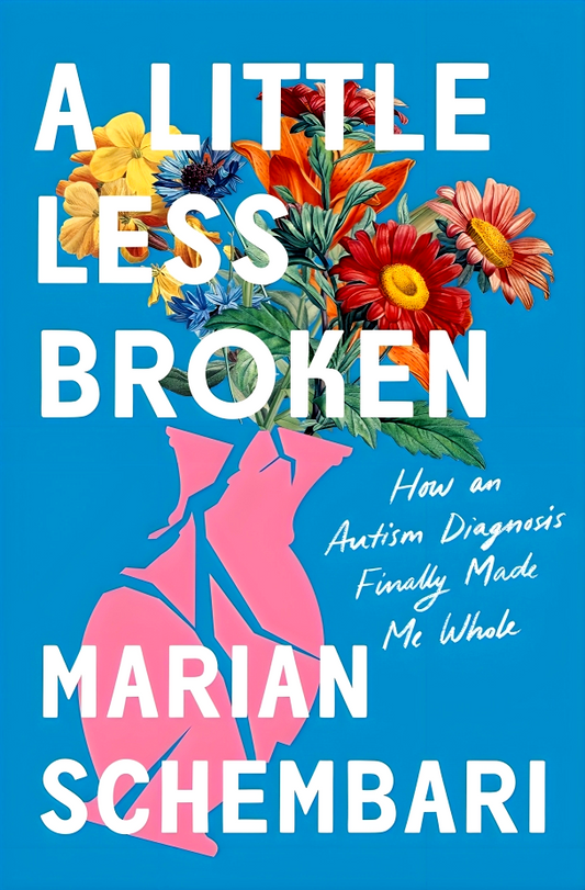 A Little Less Broken: How An Autism Diagnosis Finally Made Me Whole