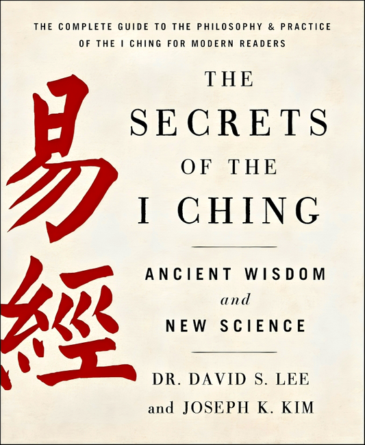 The Secrets Of The I Ching: Ancient Wisdom And New Science