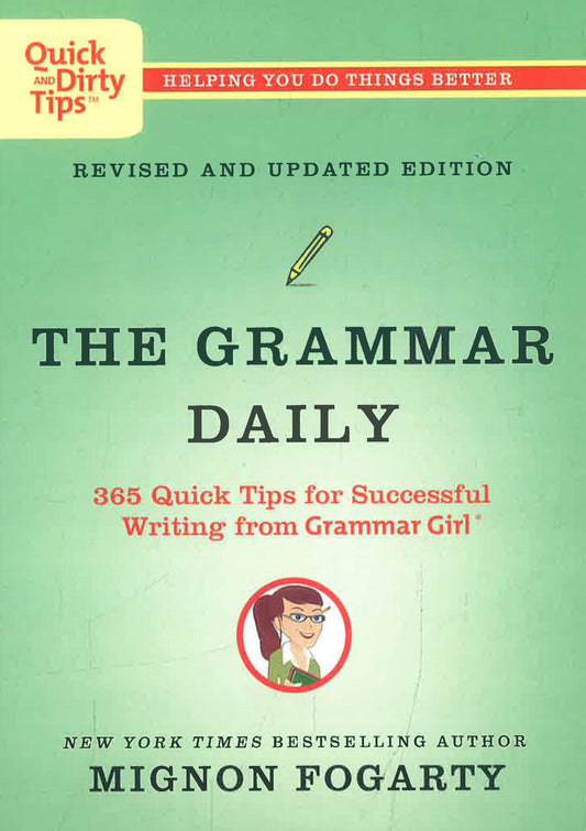 The Grammar Daily: 365 Quick Tips For Successful Writing From Grammar Girl