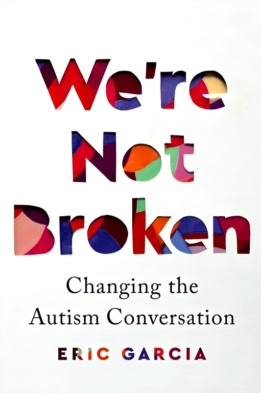 We're Not Broken: Changing the Autism Conversation
