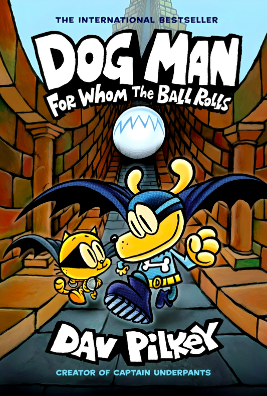 Dog Man: For Whom The Ball Rolls: A Graphic Novel (Dog Man #7): From The Creator Of Captain Underpants