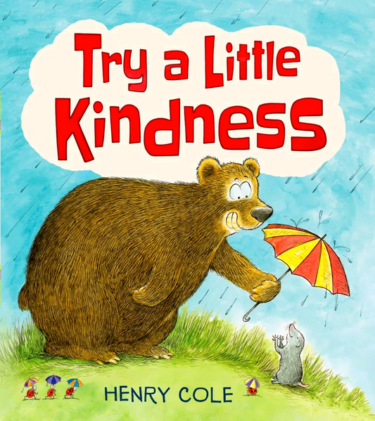 Try A Little Kindness: A Guide To Being Better