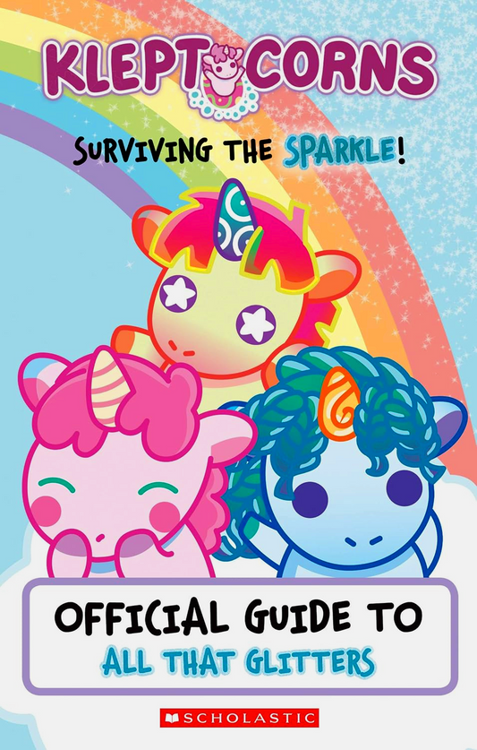 Surviving The Sparkle! An Official Guide To All That Glitters (Kleptocorns)