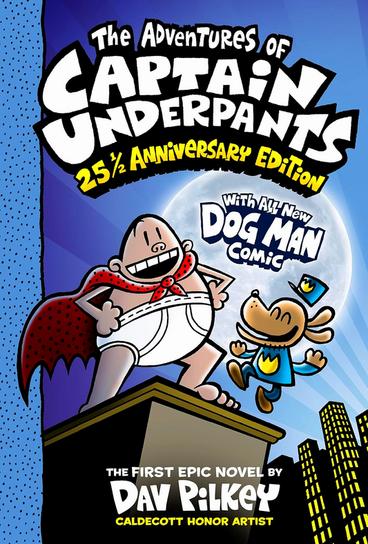 The Adventures Of Captain Underpants (Captain Underpants #1: 25 1/2 Anniversary Edition)
