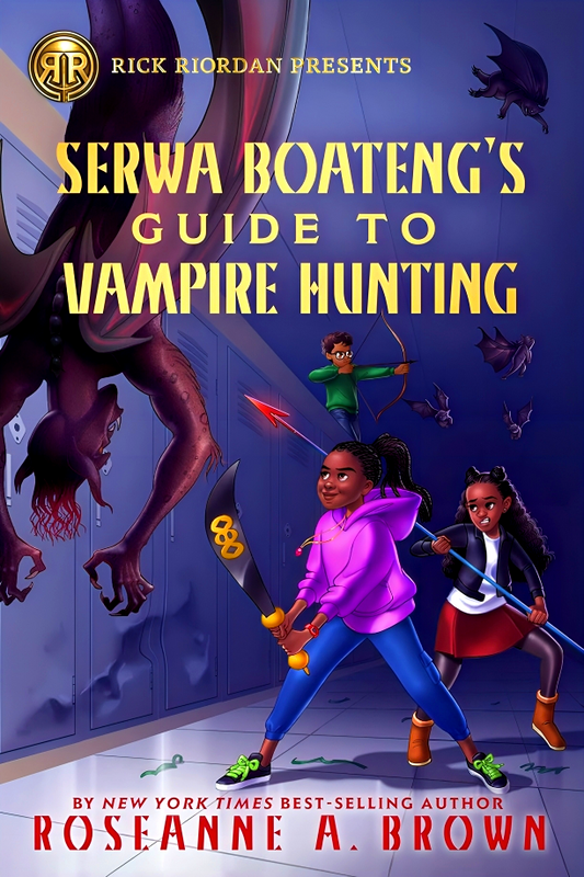 Rick Riordan Presents: Serwa Boateng'S Guide To Vampire Hunting (Serwa Boateng #1)