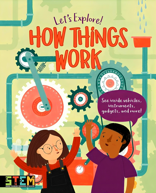 Let's Explore! How Things Work: See Inside Vehicles, Instruments, Gadgets, and More!