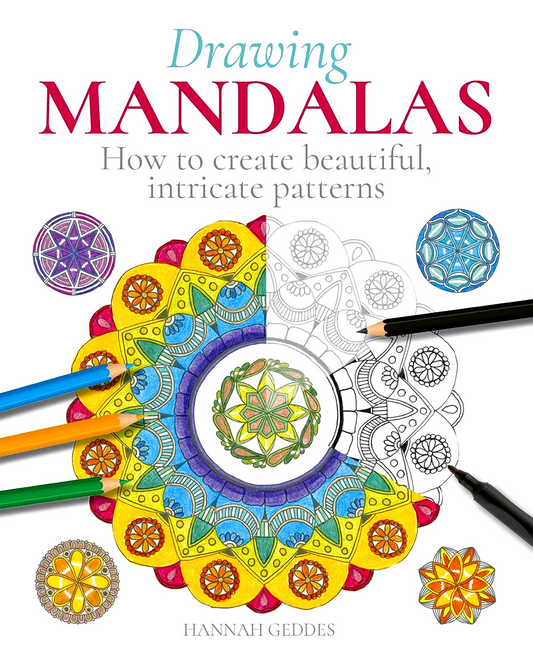 Drawing Mandalas: How To Create Beautiful, Intricate Patterns