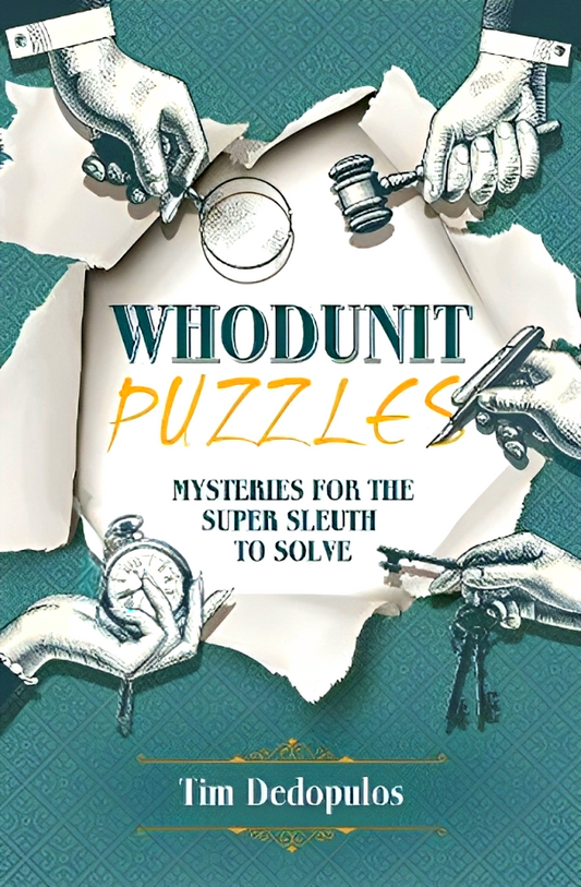 Whodunit Puzzles: Mysteries for the Super Sleuth to Solve