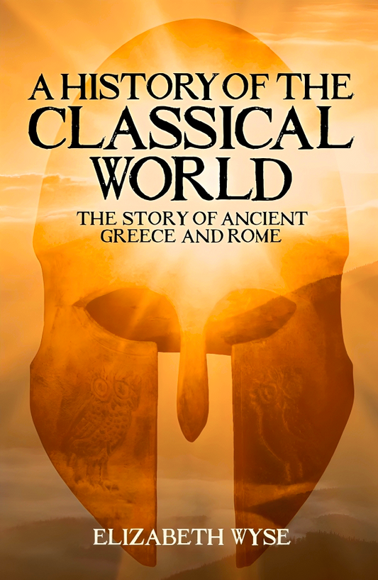 A History Of The Classical World: The Story Of Ancient Greece And Rome