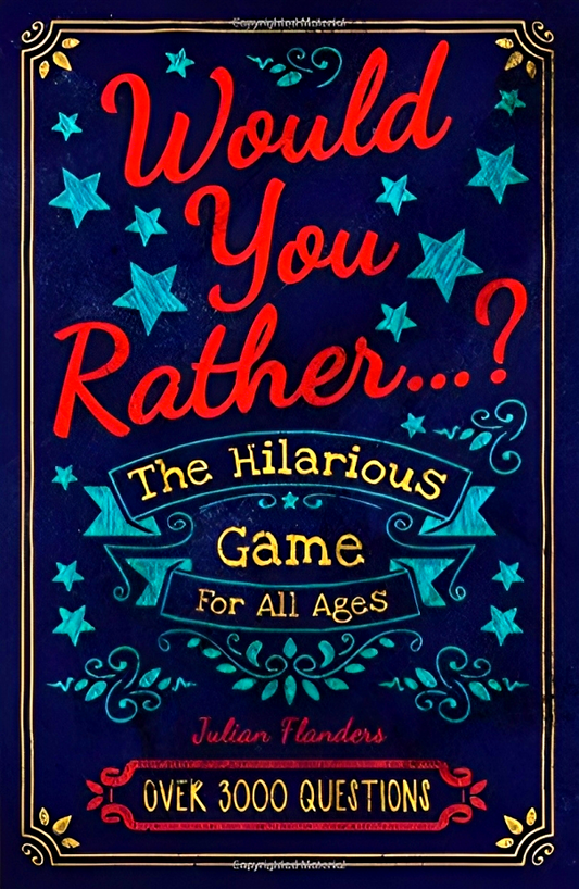 Would You Rather...? The Hilarious Game for All Ages: Over 3000 Questions