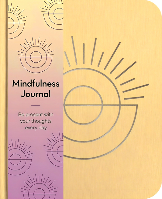 Mindfulness Journal: Be Present With Your Thoughts Every Day