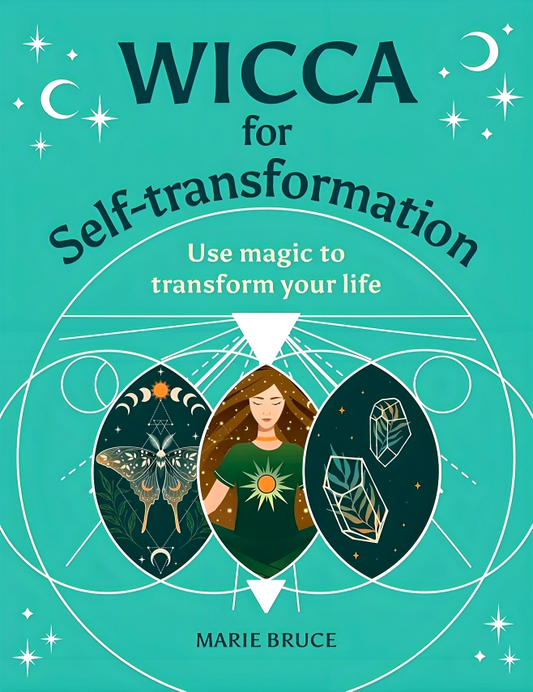 Wicca For Self-Transformation: Use Magic To Transform Your Life (Your Powerful Potential)