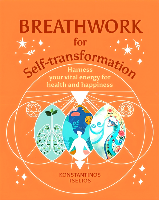 Breathwork for Self-Transformation: Harness Your Vital Energy for Health and Happiness