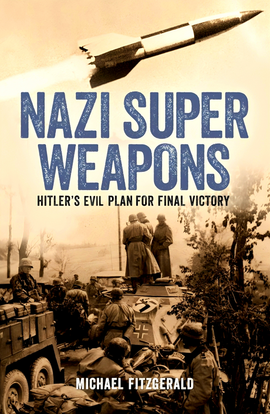 Nazi Super Weapons: Hitler's Evil Plan for Final Victory (Arcturus Military History)
