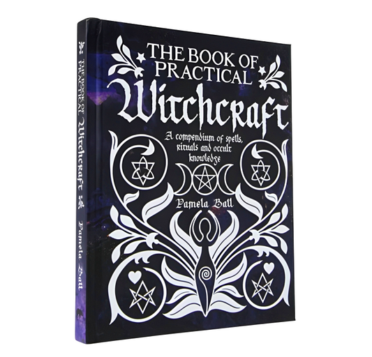 The Book of Practical Witchcraft: A Compendium of Spells, Rituals and Occult Knowledge