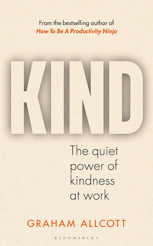 Kind: The Quiet Power Of Kindness At Work