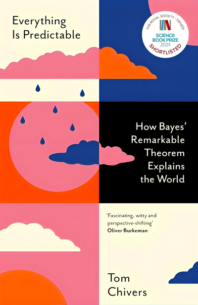 Everything Is Predictable: How Bayes' Remarkable Theorem Explains the World