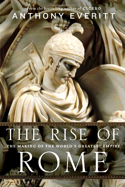 The Rise Of Rome: The Making Of The World'S Greatest Empire.
