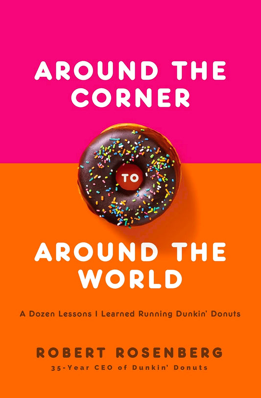 Around the Corner to Around the World: A Dozen Lessons I Learned Running Dunkin Donuts