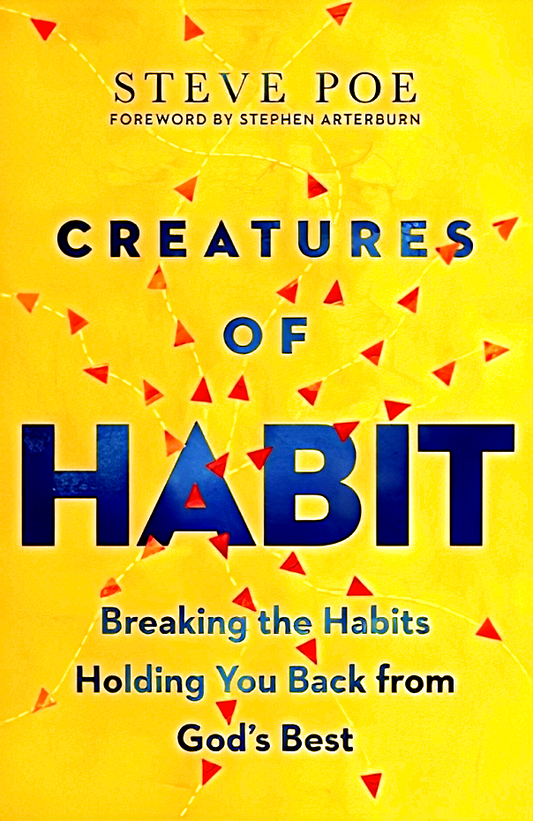 Creatures Of Habit: Breaking The Habits Holding You Back From God's Best