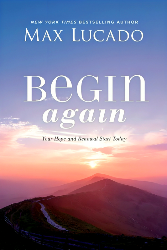 Begin Again: Your Hope And Renewal Start Today