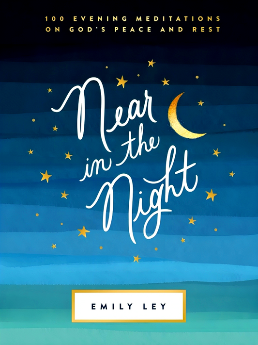 Near In The Night: 100 Evening Meditations On God’s Peace And Rest